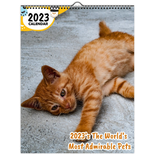 2023's The World's Most Admirable Pets: 2023 Wall Calendar
