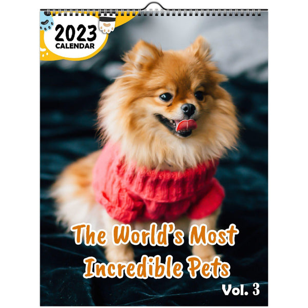 The World's Most Incredible Pets Volume Three: 2023 Wall Calendar