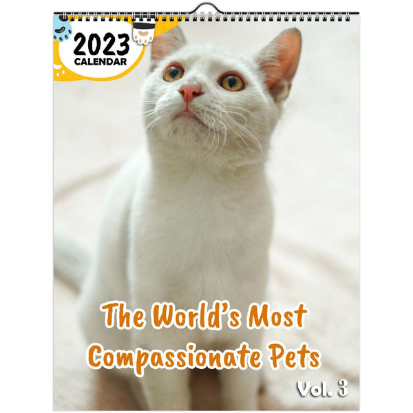 The World's Most Compassionate Pets Volume Three: 2023 Wall Calendar