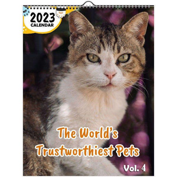 The World's Trustworthiest Pets Volume Four: 2023 Wall Calendar