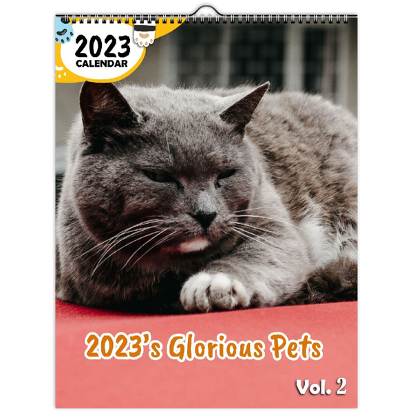 2023's Glorious Pets Volume Two: 2023 Wall Calendar
