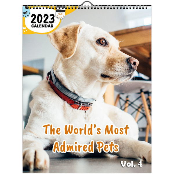 The World's Most Admired Pets Volume Four: 2023 Wall Calendar